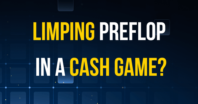 Limping Preflop in a Cash Game?